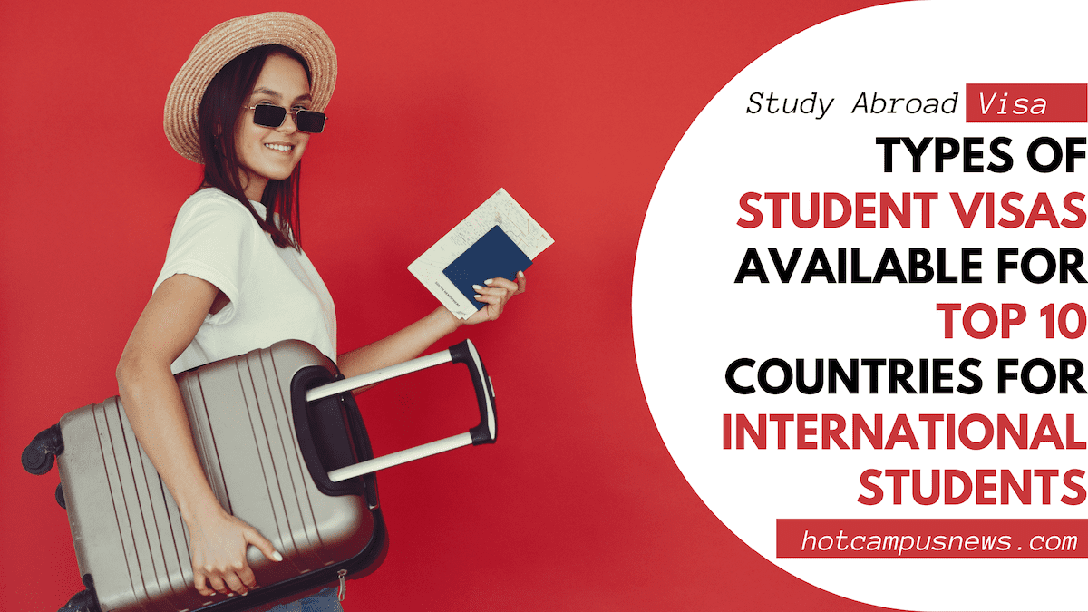 Types Of Student Visas Available For Top 10 Countries For International Students