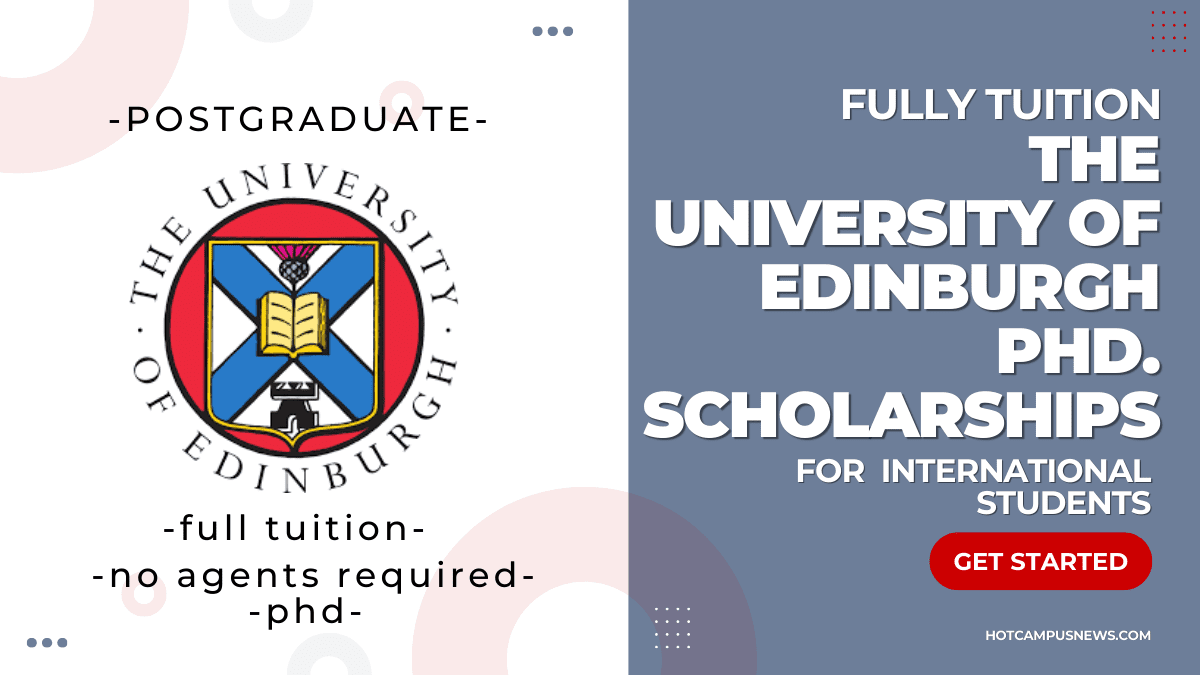 The University of Edinburgh Phd. Scholarships For International Students