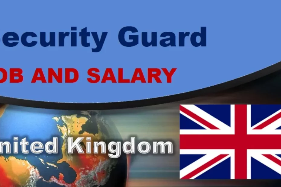 Security Guard Jobs In The UK With Visa Sponsorship For Foreigners