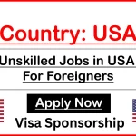 Unskilled Jobs with Visa Sponsorship in USA for Foreigners