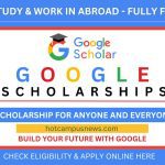 [DON'T MISS] Fully Funded Google Scholarships For International Students To Study & Work Abroad